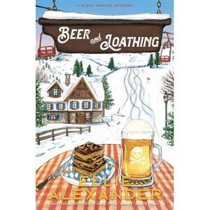 Beer and Loathing: A Sloan Krause Mystery -- Ellie Alexander